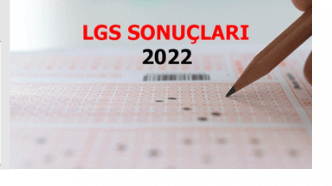 2022 Yılı LGS Yerleştirme Sonuçları Açıklandı