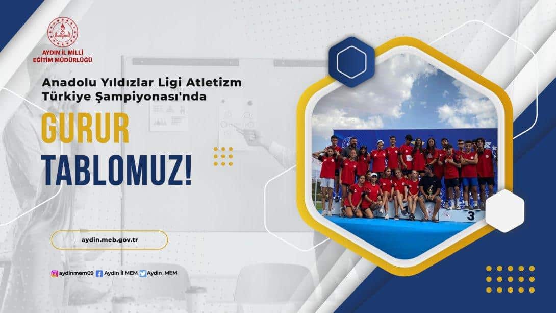 Anadolu Yıldızlar Ligi Atletizm Türkiye Şampiyonası'nda Gurur Tablomuz!
