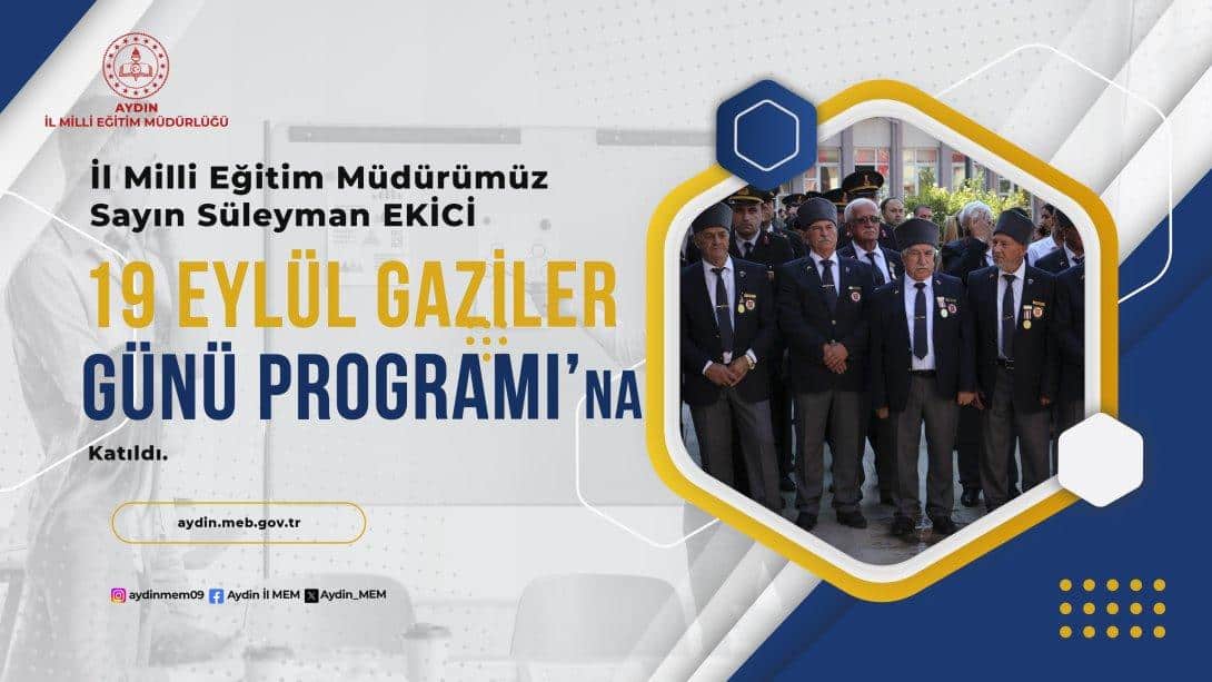 İl Milli Eğitim Müdürümüz Sayın Süleyman EKİCİ, 19 Eylül Gaziler Günü Programı'na Katıldı