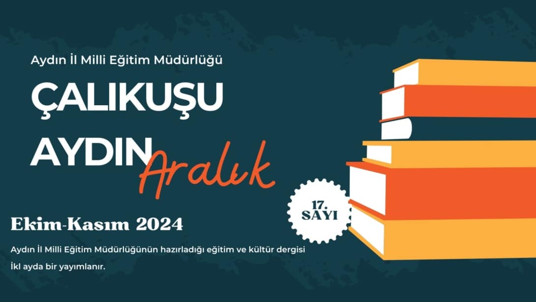 81 ÇALIKUŞU AYDIN İsimli Dijital Dergimizin 17. Sayısı Yayımlandı